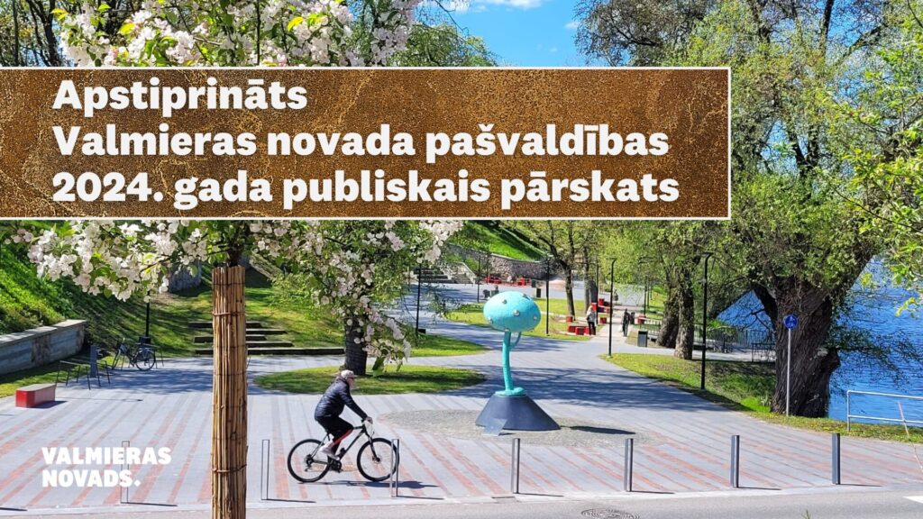 Valmieras novada pašvaldības 2024. gada publiskais pārskats