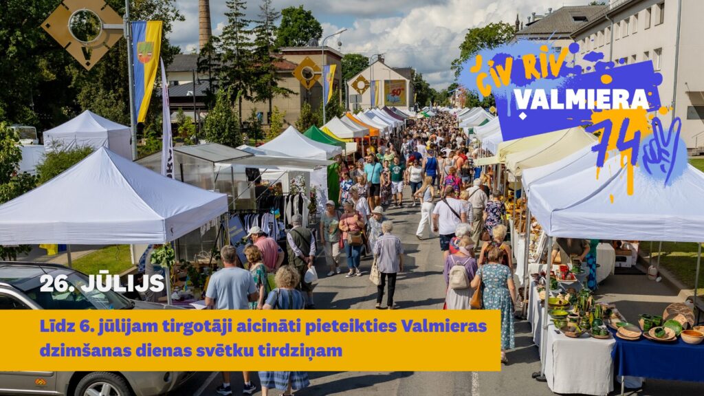 Tirgotāji aicināti pieteikties dalībai Valmieras dzimšanas dienas svētku tirdziņā