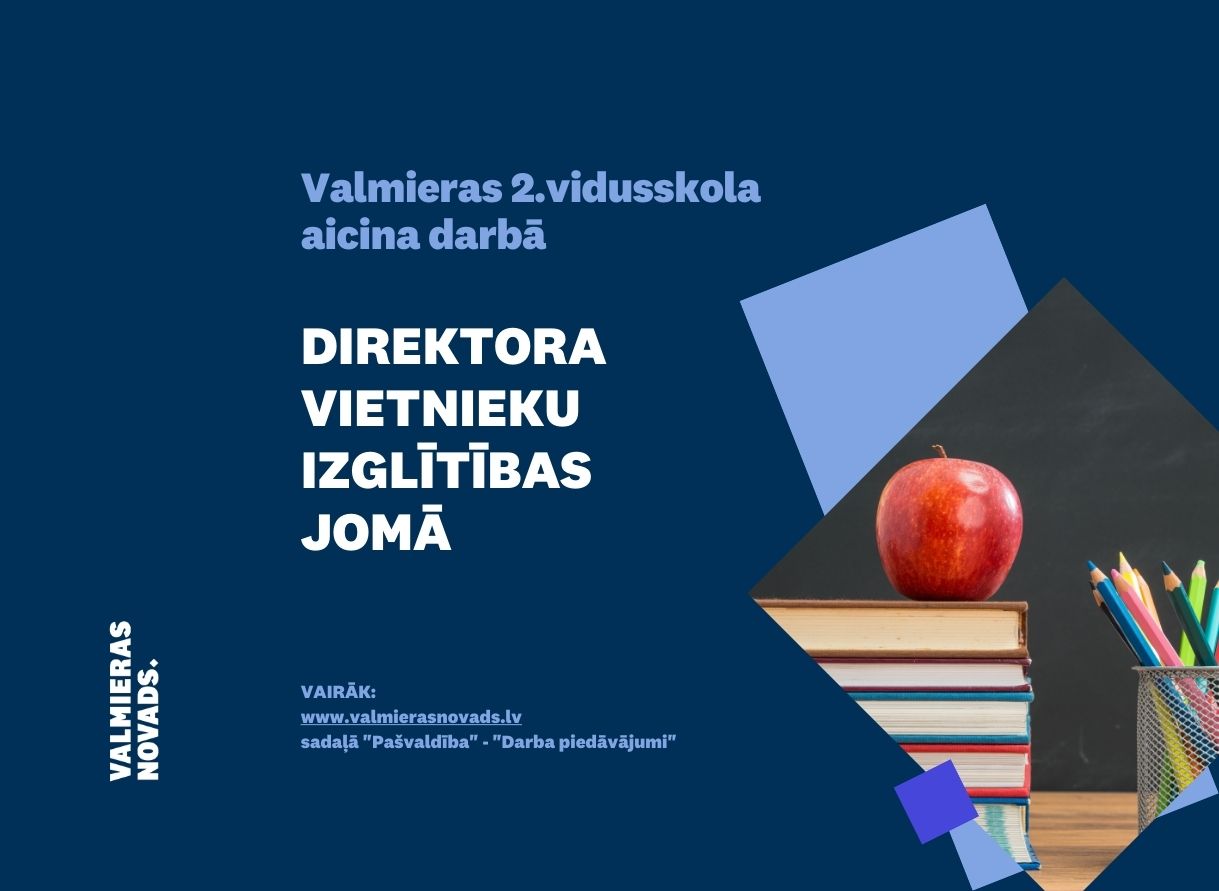 Valmieras 2. vidusskolas darba piedāvājuma baneris: aicina darbā direktora vietnieku izglītības jomā. Attēlā grāmatu kaudze ar sarkanu ābolu un krūzīte ar krāsainiem zīmuļiem.