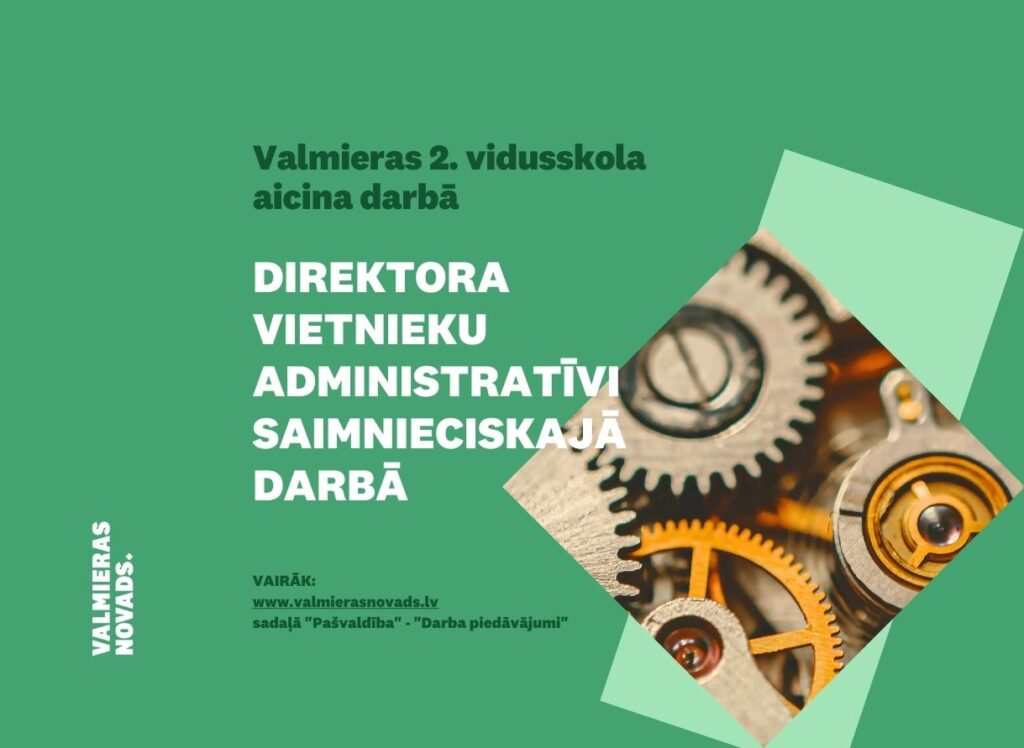 Afiša: Valmieras 2. vidusskola aicina darbā direktora vietnieku administratīvi saimnieciskajā darbā, ar zobratu attēlu.