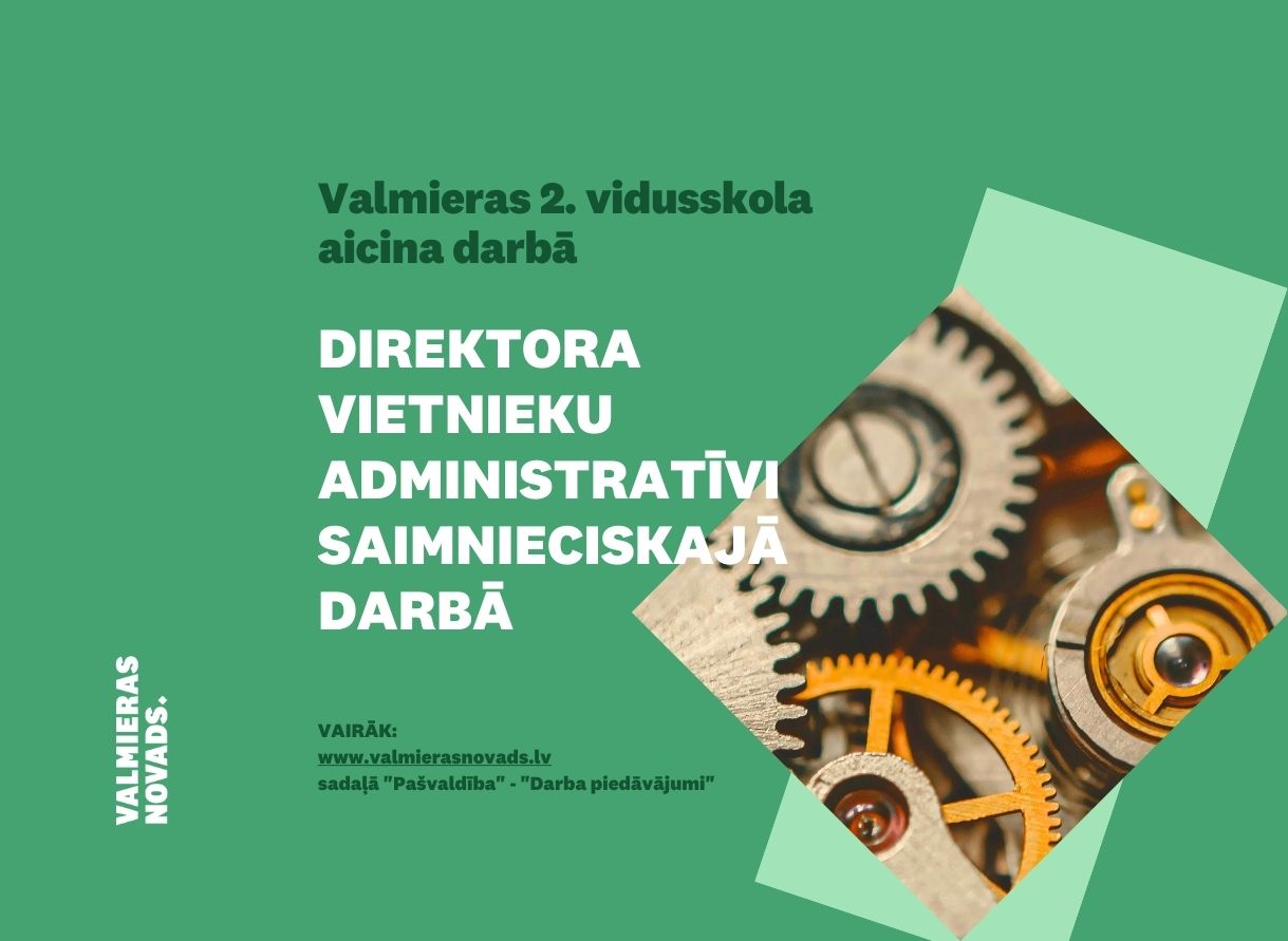 Afiša: Valmieras 2. vidusskola aicina darbā direktora vietnieku administratīvi saimnieciskajā darbā, ar zobratu attēlu.
