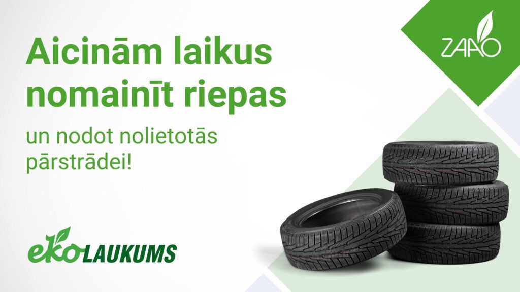 Aicinām laikus nomainīt riepas un nodot nolietotās pārstrādai ZAAO Eko laukumos