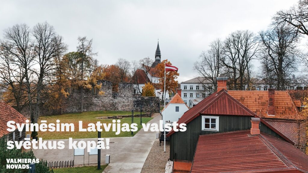 Svinēsim Latvijas valsts svētkus Valmieras novadā!