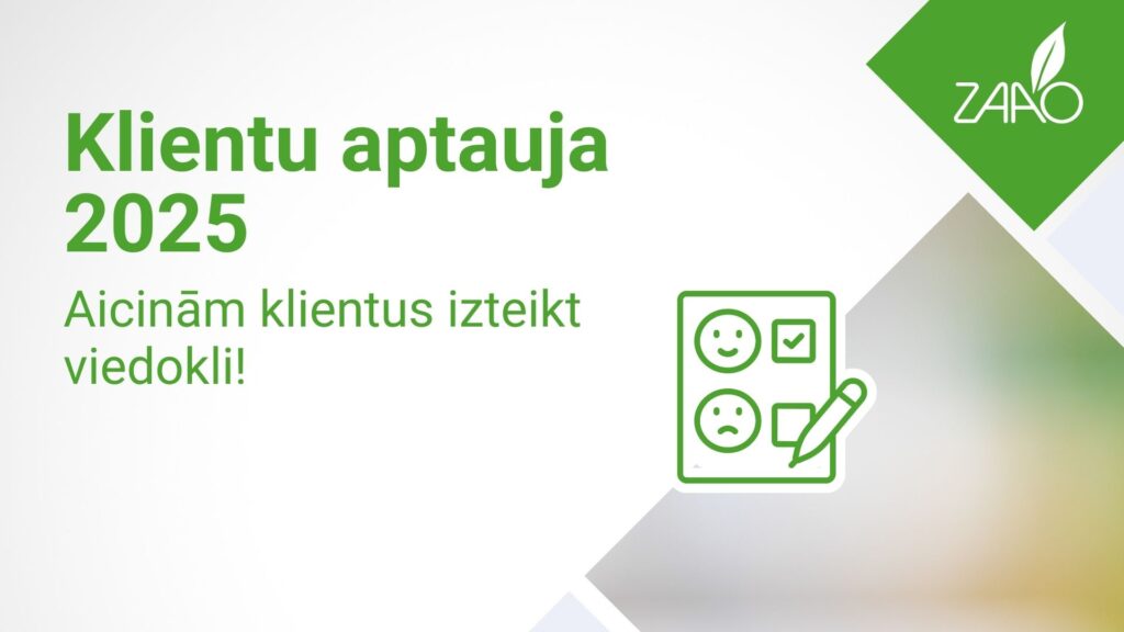 ZAAO Klientu aptauja 2025 Aicinām klientus izteikt viedokli!