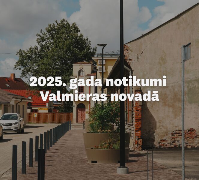 Atskats uz 2025. gada Valmieras novada lielākajiem notikumiem