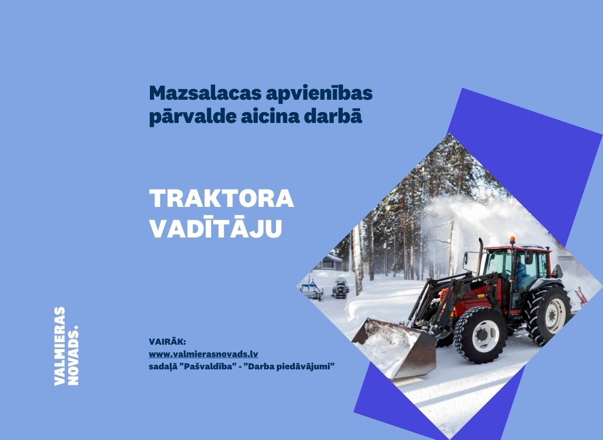 Traktora vadītāja vakance Mazsalacas pārvaldē. Attēlā traktors ar sniega tīrīšanas lāpstu un sniegu