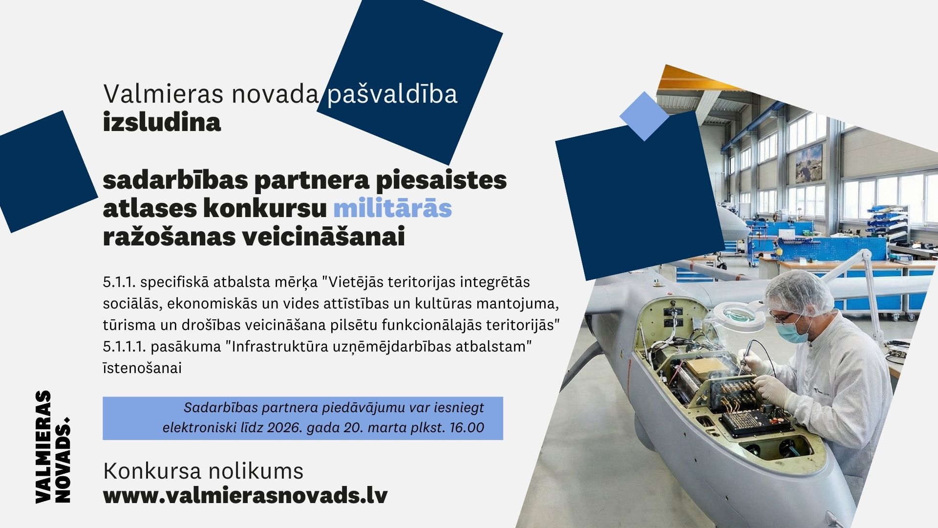 Valmieras novada pašvaldība izsludina sadarbības partnera piesaistes atlases konkursu 5.1.1.1. pasākuma “Infrastruktūra uzņēmējdarbības atbalstam” pieteikuma “Industriālo teritoriju attīstība Valmieras valstspilsētā - militārās ražošanas veicināšana” īstenošanai
