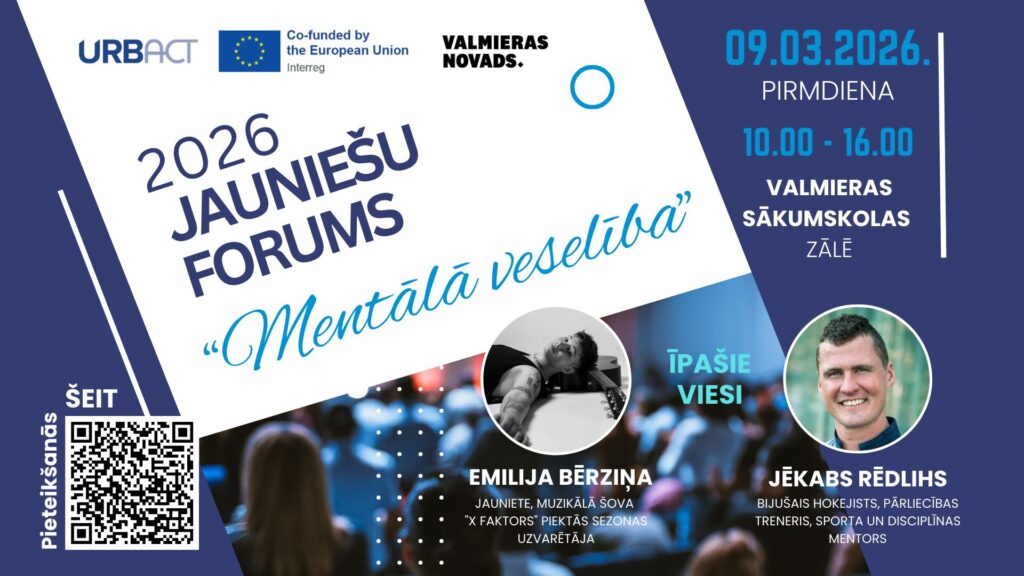 Jauniešu forums “Mentālā veselība” Valmierā – laiks parūpēties par sevi un iedvesmoties!