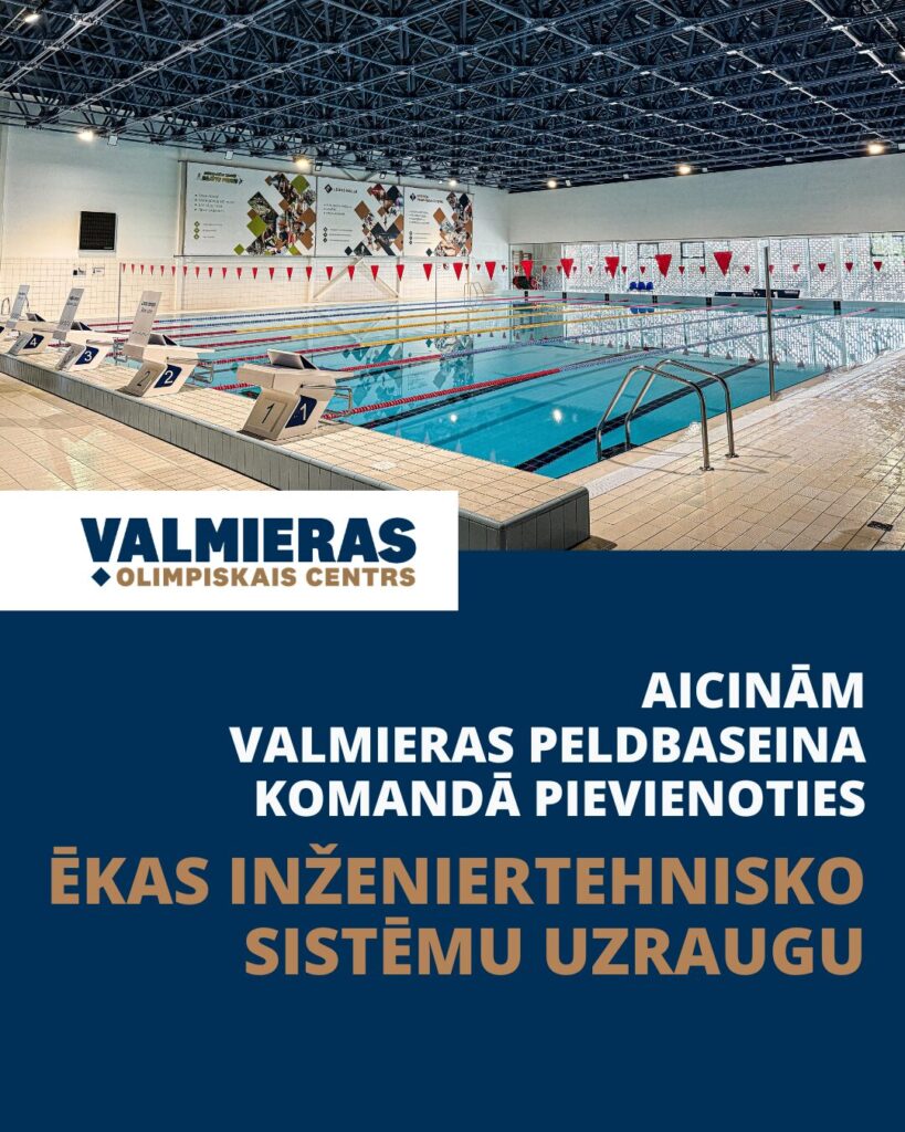 SIA “Valmieras Olimpiskais centrs” peldbaseinu komplekss aicina pievienoties savai komandai ēkas inženiertehnisko sistēmu uzraugu
