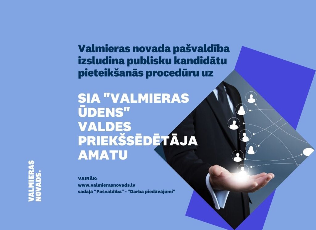 Valmieras novada pašvaldība izsludina publisku kandidātu pieteikšanās procedūru uz SIA "Valmieras ūdens" valdes priekšsēdētāja amatu Attēlā: plauksta, no kuras nāk grafiski elementi