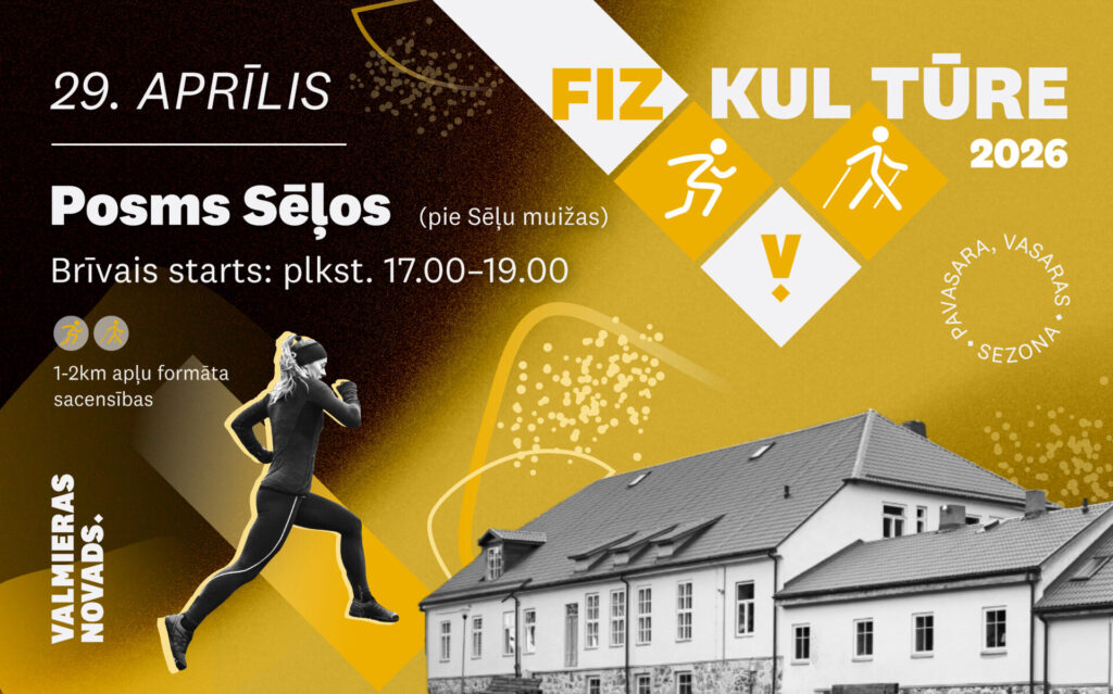 Afiša pasākumam “FIZ KUL TŪRE 2026”. Kreisajā pusē redzama skrējējas figūra, apakšā – uzraksts “Valmieras novads”, bet labajā pusē – Sēļu muižas ēka. Fonā izmantoti melni, balti un dzelteni grafiskie elementi.