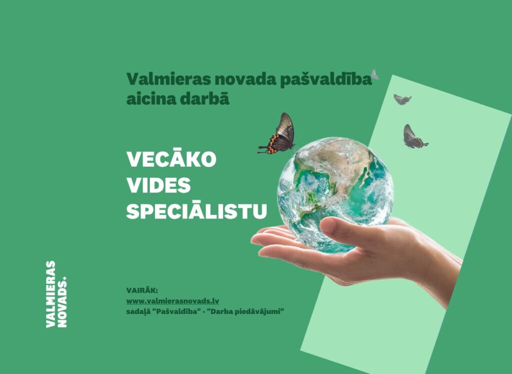 Valmieras novada pašvaldība aicina darbā vecāko vides speciālistu. Attēlā cilvēka roka, kas tur zemeslodi un lidojoši taureņi