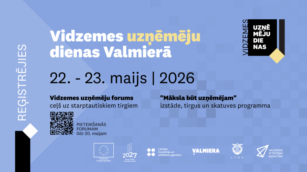 Izziņota "Vidzemes uzņēmēju dienu 2026" programma: uzmanības centrā eksports un uzņēmējdarbības vērtība
