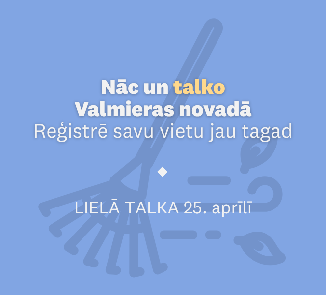 Nāc un talko Valmieras novadā – reģistrē savu vietu jau tagad!
