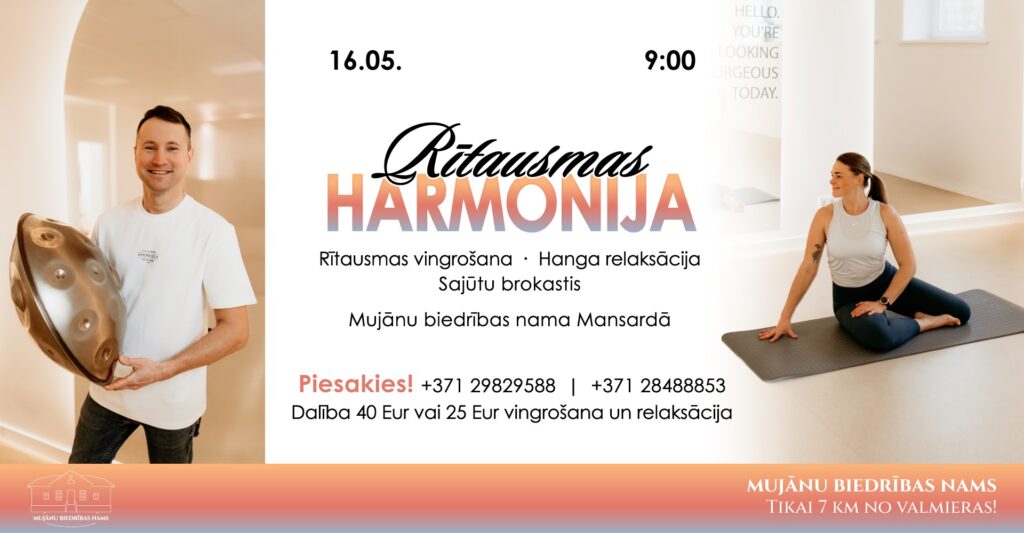 16. maijā plkst. 9.00 Mujānu biedrības nama mansardā rītausmas harmonija – pilates, hanga relaksācija un sajūtu brokastis.