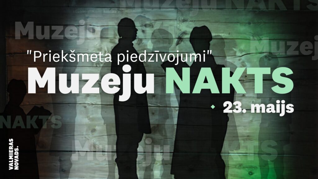 Aicinām Muzeju nakti piedzīvot Valmieras novadā