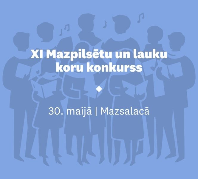 Aicinām uz XI Mazpilsētu un lauku koru konkursu