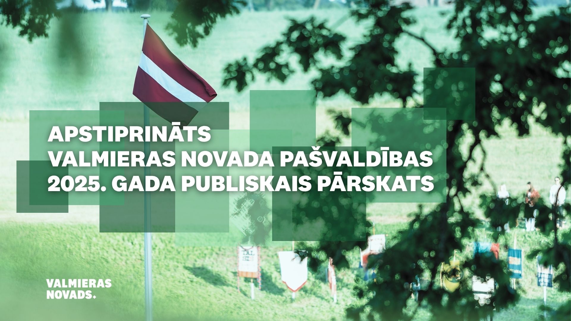 Apstiprināts Valmieras novada pašvaldības 2025. gada publiskais pārskats