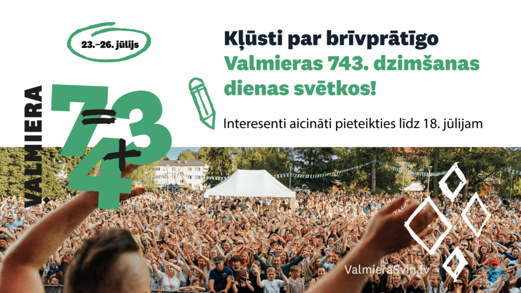 Aicinām pieteikties brīvprātīgos Valmieras 743. dzimšanas dienas svētkos