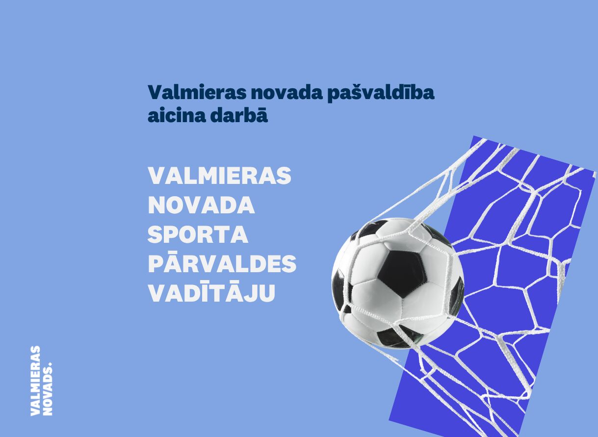 Valmieras novada pašvaldības sporta pārvaldes vadītāja vakance