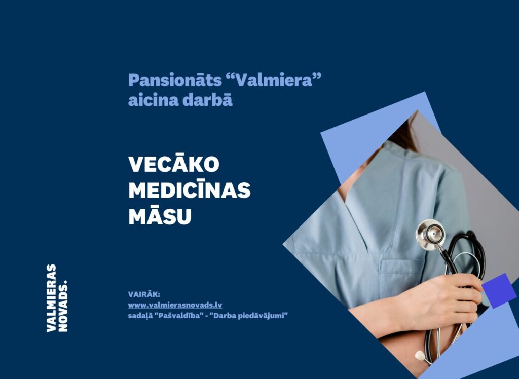 Pansionāts “Valmiera” (turpmāk – Iestāde) aicina darbā vecāko medicīnas māsu