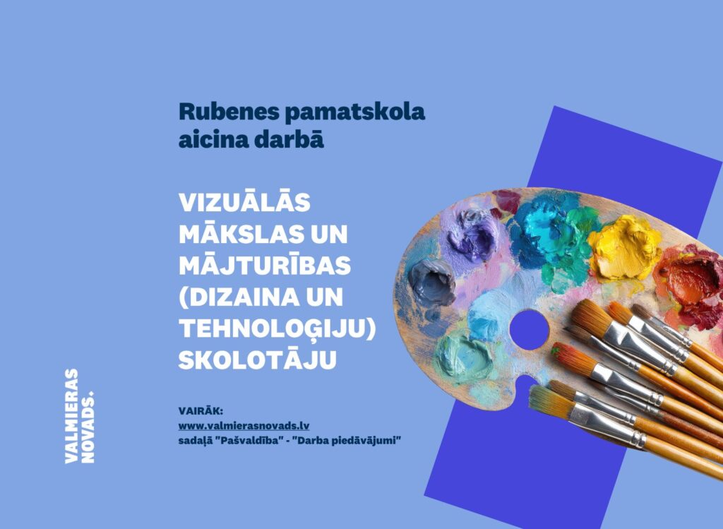 Rubenes pamatskola (turpmāk – Skola) aicina darbā vizuālās mākslas un mājturības (dizaina un tehnoloģiju) skolotāju