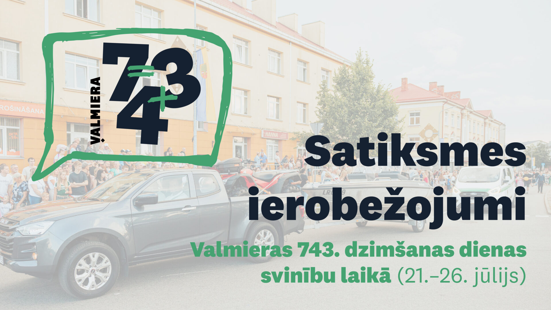Satiksmes ierobežojumi Valmieras 743. dzimšanas dienas svinību laikā