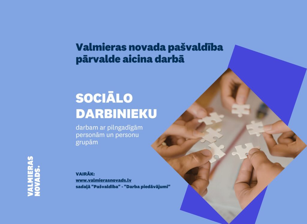 Valmieras novada pašvaldība (turpmāk – Pašvaldība) aicina darbā Sociālo lietu pārvaldes struktūrvienībā “Sociālā darba nodaļa” sociālo darbinieku/-ci