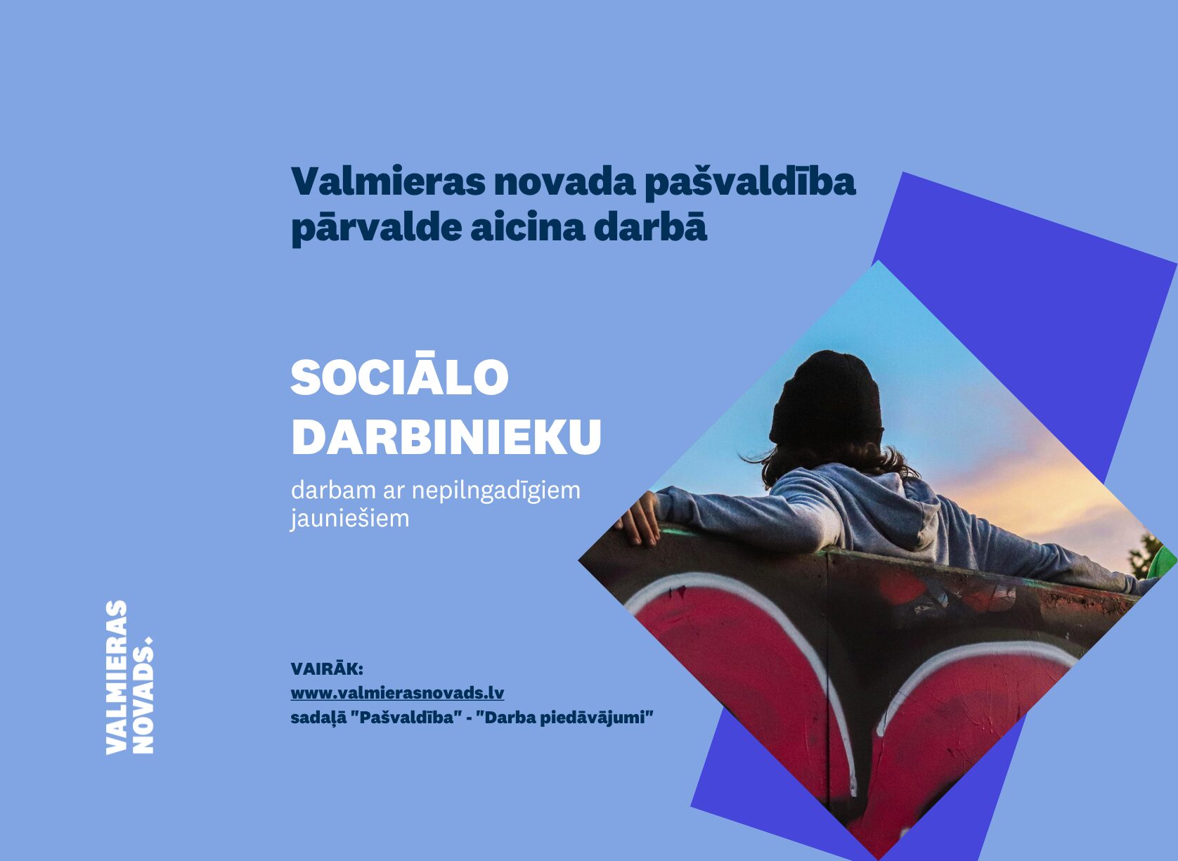 Valmieras novada pašvaldība (turpmāk – Pašvaldība) aicina darbā Sociālo lietu pārvaldes struktūrvienībā “Sociālā darba nodaļa” sociālo darbinieku/-ci (uz nenoteiktu laiku).