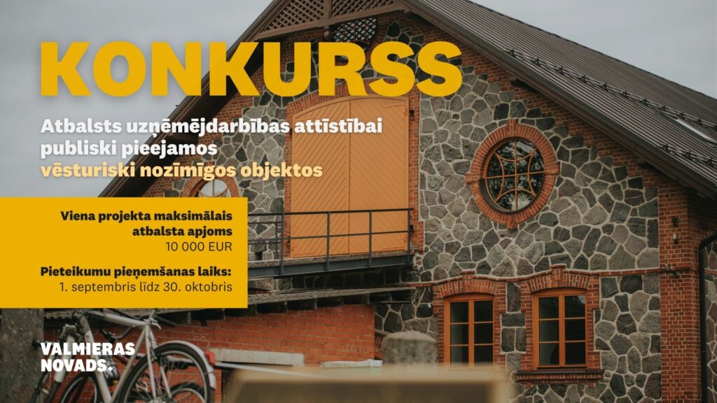 Iespēja saņemt atbalstu uzņēmējdarbības attīstībai publiski pieejamos vēsturiski nozīmīgos objektos Valmieras novadā