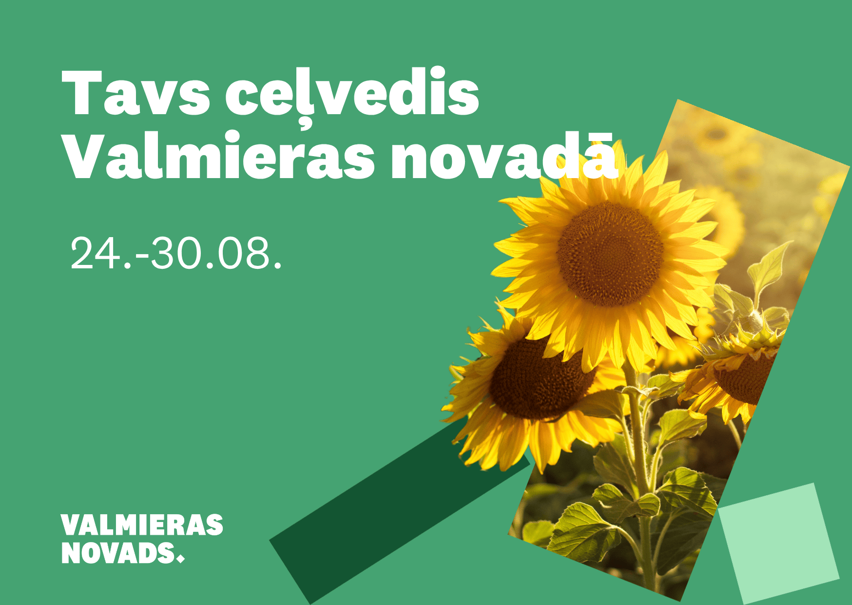 Vizuālis ar datumiem, saulespuķu foto un Valmieras novada logo