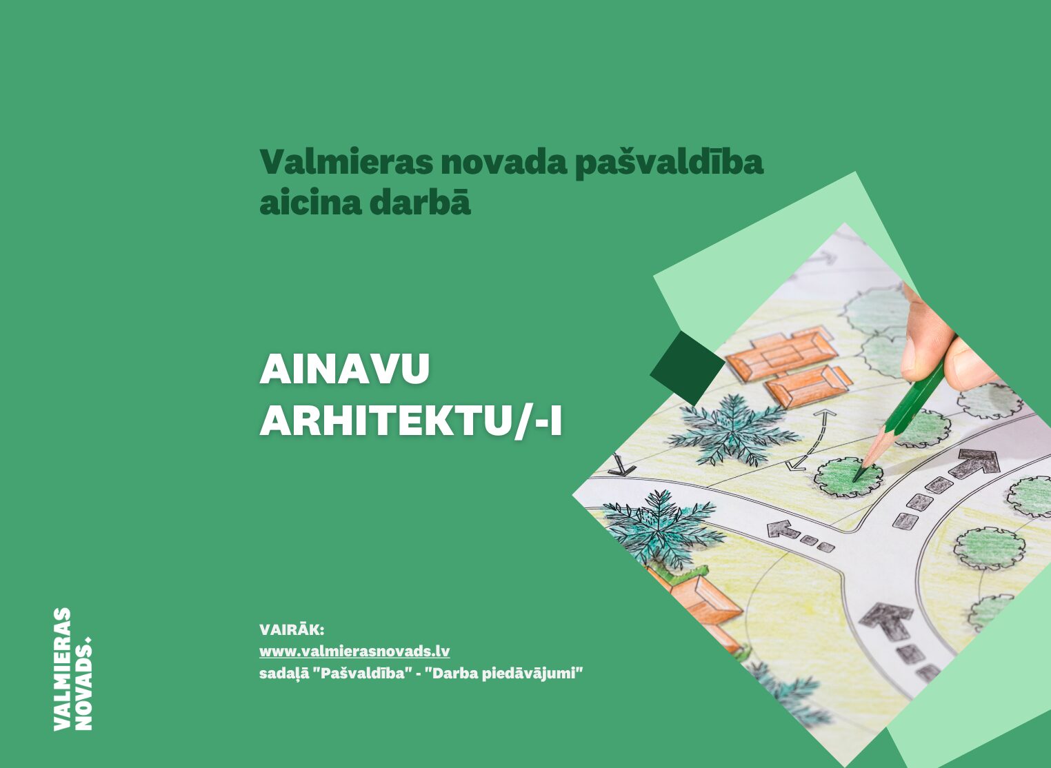 Valmieras novada pašvaldība (turpmāk – Pašvaldība) aicina darbā Attīstības pārvaldes Teritorijas un pilsētplānošanas nodaļas Ainavu arhitektu/-i uz noteiktu laiku