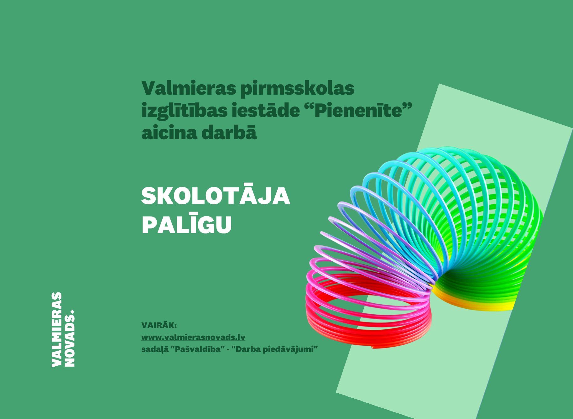 Valmieras pirmsskolas izglītības iestāde “Pienenīte” aicina darbā skolotāja palīgu
