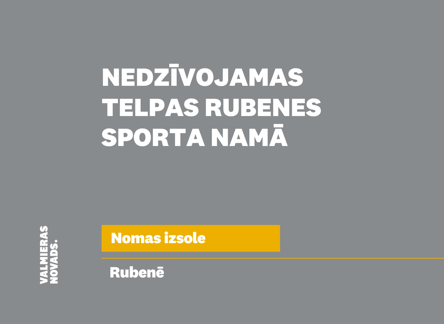 Valmieras novada pašvaldība izsludina nekustamā īpašuma Valmieras iela 1, Rubenē, Kocēnu pagastā, Valmieras novadā, daļas pirmo mutisko nomas tiesību izsoli