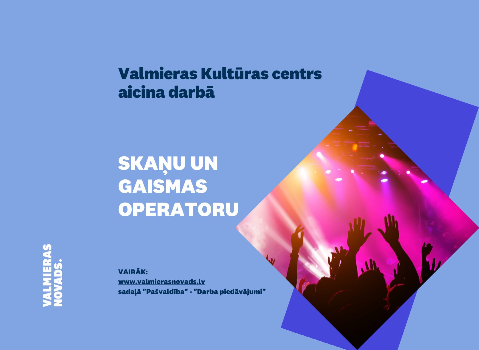 Valmieras Kultūras centrs (turpmāk – Iestāde) aicina darbā skaņu un gaismas operatoru