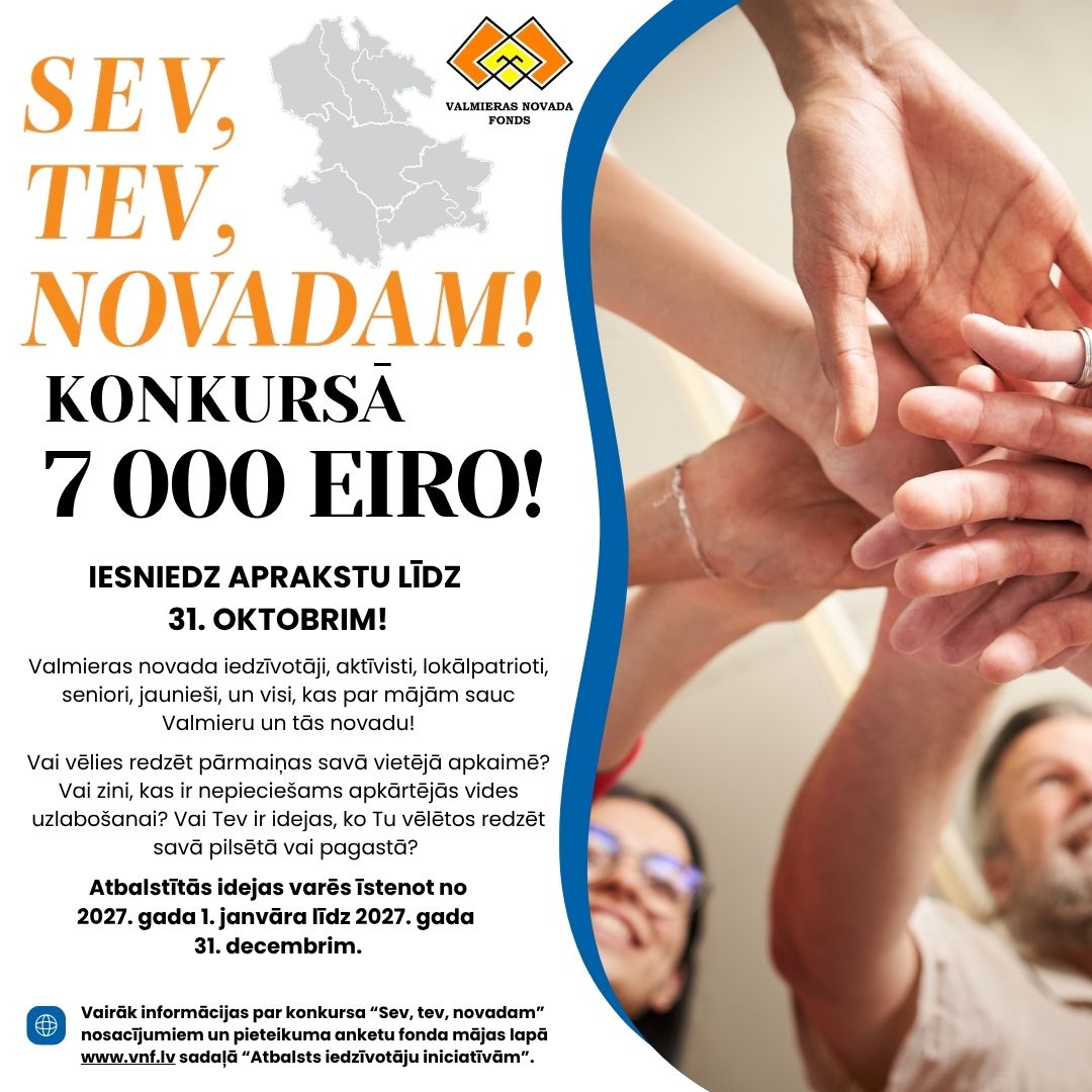 Valmieras novada fonda konkursā “Sev, tev, novadam” pieejami 7000 eiro