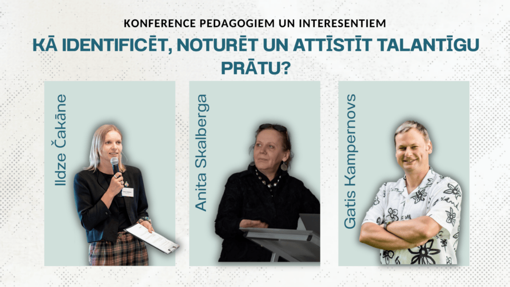 Izglītības konference “Kā identificēt, noturēt un attīstīt talantīgu prātu?”