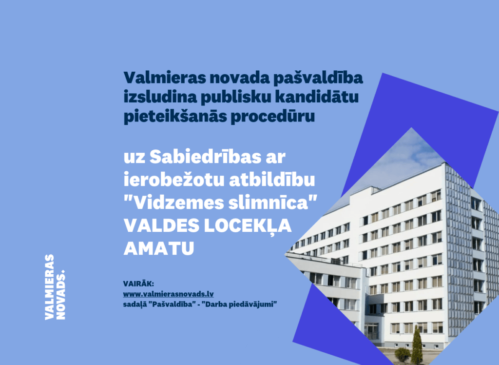izsludina publisku kandidātu pieteikšanās procedūru uz Sabiedrība ar ierobežotu atbildību Vidzemes slimnīca valdes locekļa amatu