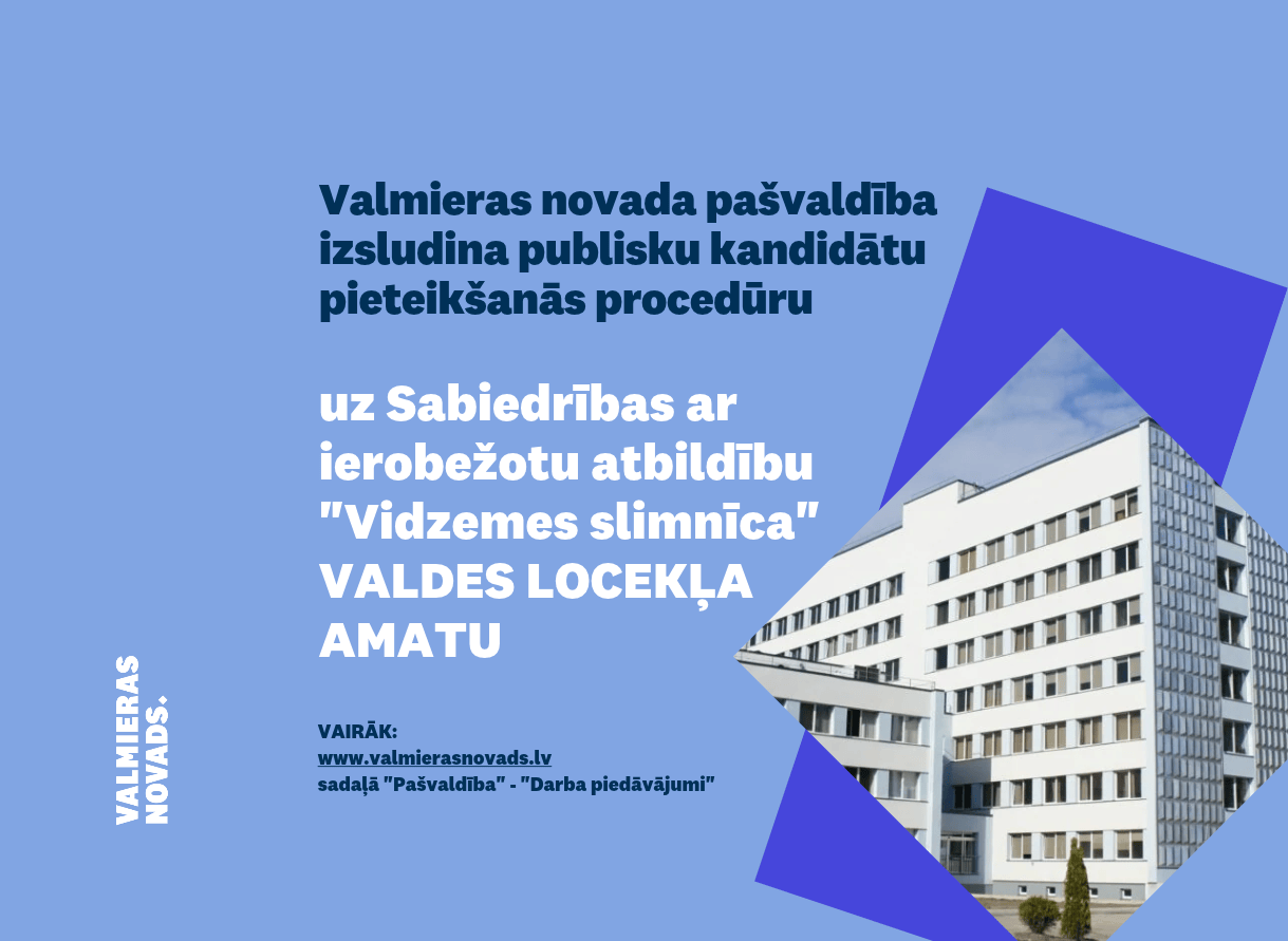 izsludina publisku kandidātu pieteikšanās procedūru uz Sabiedrība ar ierobežotu atbildību Vidzemes slimnīca valdes locekļa amatu